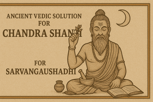 Chandra Shanti Aushadhi - Astrological Moon Remedy Through Vedic Solutions